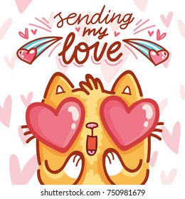 Cute Cat character in love with hearts in eyes and lettering calligraphy text. Sending my love. Hand drawn art illustration in cartoon, doodle style for greeting card, poster, banner, invitation