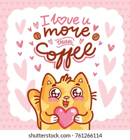 Cute Cat character in love holding big heart with lettering calligraphy text. I love you more than coffee. Hand drawn, romantic illustration in cartoon doodle style for card, poster, invitation