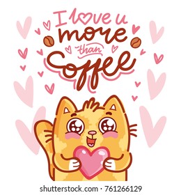 Cute Cat character in love holding big heart with lettering calligraphy text. I love you more than coffee. Hand drawn, romantic illustration in cartoon doodle style for card, poster, invitation