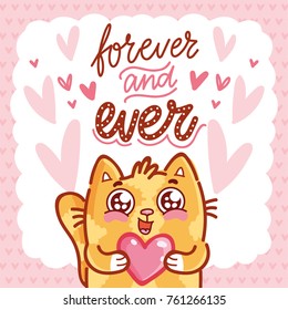 Cute Cat character in love holding big heart with lettering calligraphy text. Forever and ever. Hand drawn, romantic illustration in cartoon doodle style for card, poster, invitation