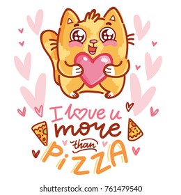 Cute Cat character in love holding big heart with lettering calligraphy text. I love you more than pizza. Hand drawn, romantic illustration in cartoon doodle style for card, poster, invitation