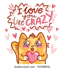 Cute Cat character in love holding big heart with lettering calligraphy text. I love you like crazy. Hand drawn, romantic illustration in cartoon doodle style for card, poster, invitation