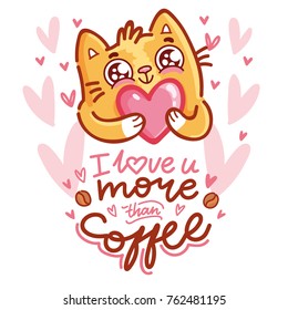 Cute Cat character in love holding big heart with lettering calligraphy text. I love you more than coffee. Hand drawn, romantic illustration in cartoon doodle style for card, poster, invitation