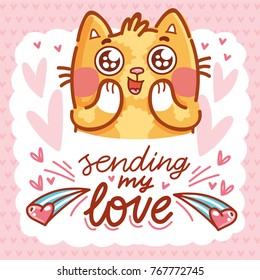 Cute Cat character madly in love with with big eyes, and lettering calligraphy text. Sending my love. Hand drawn, romantic illustration in cartoon doodle style for card, poster, invitation