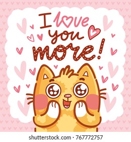 Cute Cat character madly in love with with big eyes, and lettering calligraphy text. I love you more. Hand drawn, romantic illustration in cartoon doodle style for card, poster, invitation