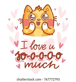 Cute Cat character madly in love with with big eyes, and lettering calligraphy text. I love you so much. Hand drawn, romantic illustration in cartoon doodle style for card, poster, invitation