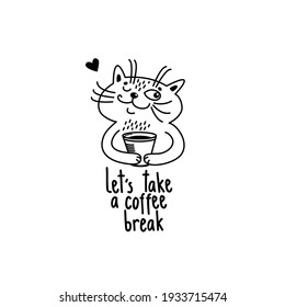 Cute Cat With Coffee Cup And Greeting Text Let's Take A Coffee Break. Hand Drawn Doodle Vector Illustration, Funny Cartoon Animal With Hot Drink. Black Contour Isolated On White