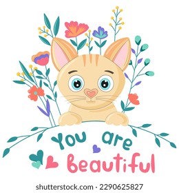 Cute cat face with flowers and the phrase you are beautiful. Fairytale theme. For fashion fabric design, t-shirt prints, cups, stickers, postcards. Vector