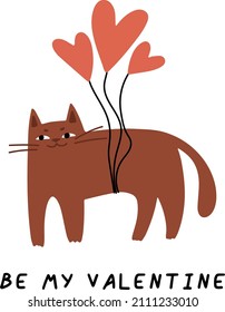Cute cat with heart shaped balloons vector character. Valentine's Day hand drawn cartoon greeting card. Be my valentine quote. Romance dating poster design.