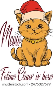 cute cat kitten with Santa hat (Feline Claus is here, meow) funny cartoon art for print on demand (t shirt design).