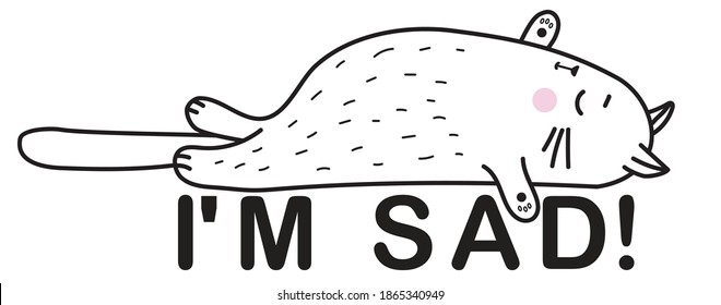 A cute cat lies on its back, spread its paws and the inscription - I m sad. Vector illustration. Flat design, sketch, concept of emotions and mood