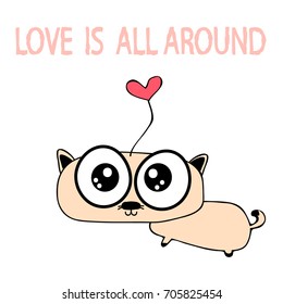 cute cat with little red heart  and quote " Love is all around "  good for  make valentine card vector eps.10