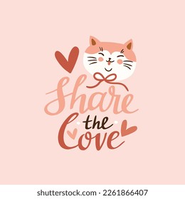 Cute cat love card with lettering - Share the love. Vector Valentines day card with cat and text