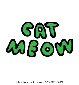 Cute cat meow text typoraphy vector illustration. Hand drawn pet kitty animal word. Fun feline mammal doodle in flat color. Isolated lineart, kawaii Vector EPS 10. 