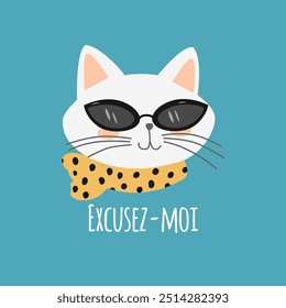 Cute cat in sunglasses with excuzes-moi word, sorry in French. Characters, stickers, t-shirt designs.