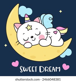 Cute cat unicorn sleep on moon sweet dream fairy tales. Series: Good night kiss bedtime story Kawaii animals sleeping funny kitten playing (Character cartoon). For baby t shirt, celebration party.