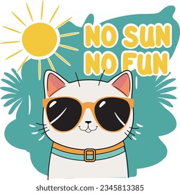 cute cat wearing sunglasses   no sun no fun  summer vibes  