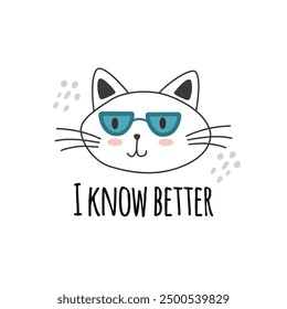 Cute cats in sunglasses with I know better words. Characters, stickers, t-shirt designs.