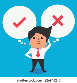 Cute character of businessman standing with speech bubble, making decision between right or wrong represent with checkmark and cross symbol.