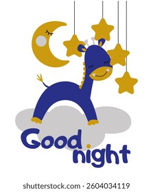 Cute character sleeping giraffe and moon. Good night, little ones. Design for postcards, clothing, posters, fabric. Cute Pictures with Good Night Inscription for Nursery.