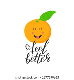 Cute character tangerine. Template positive motivation script feel better with  Mandarin sticker. Vitamin C. Kid fruit for health, fitness nutrition. Vector Illustration