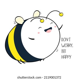 Cute cheerful and happy fat bee. Don't worry, bee happy. Banner with affirmation for kids playroom. Funny motivational quote for greeting card, invitation, poster, nursery, t-shirt. Vector EPS8