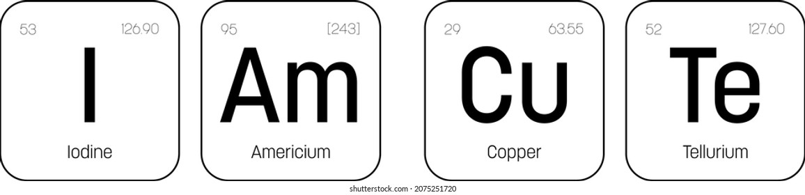 I am cute chemical label style desing