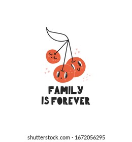 Cute cherry characters. Vector illustration with the inscription "Family is forever". Cherries in the style of Hawaii. Cherry illustration-print on t- shirts, bags. Cherries on a white background