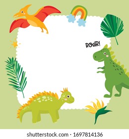 Cute childish frame with dinosaur, rainbow and tropical leaves. Tyrannosaurus Rex, Pterodactyl, Stegosaurus. Baby Shower or Birthday template design.