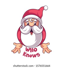 Cute Christmas Santa Claus Saying "Who Knows".Vector Illustration Isolated On White Background