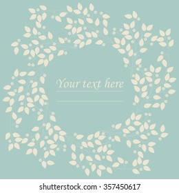 Cute circle frame with flowers and leaves for your designs. Round frame with floral elements for your design. You can use it for creating greeting cards, congratulations and some other stuff.