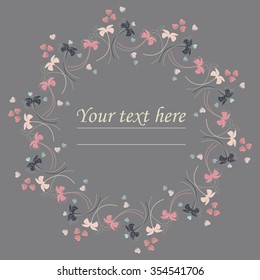 Cute circle frame with cute hearts and flowers. Elegant floral frame for greeting card, wedding invitation, baby shower card and more creative designs.