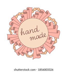 Cute circle frame with textile ruffles, beads and handwritten inscription "hand made". Colored isolated decorative vector illustration of creative occupation