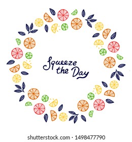 Cute Citrus Fruits Lemon, Lime and Orange background in vivid tasty colors ideal for Fresh Lemonade. Citrus fruits wreath with squeeze the day lettering