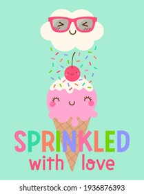 Cute cloud and ice cream cartoon illustration with quotes "Sprinkled with love" for valentine’s day card, postcard, poster or banner.