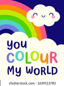 Cute cloud and rainbow illustration with typography design “You colour my world” for valentine’s day card design.