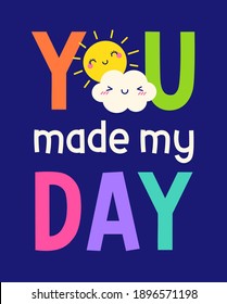 You Made My Day Images, Stock Photos & Vectors | Shutterstock