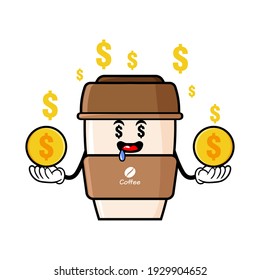 cute coffe cup cartoon mascot character funny expression with money eye and holding gold coin