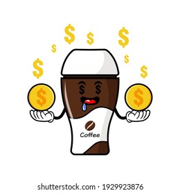 cute coffe cup cartoon mascot character funny expression with money eye and holding gold coin