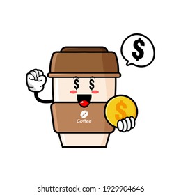 cute coffee cup cartoon mascot character funny expression holding coin with money eye