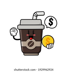 cute coffee cup cartoon mascot character funny expression holding coin with money eye