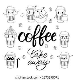 Cute coffee cup character with different funny emotions and poses. Bid hand drawn doodle set on white background with elegant "Coffee take away" hand lettering.