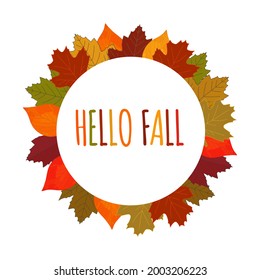 Cute colorful autumn falling leaves wreath round frame with seasonal  text lettering - Hello Fall. Beautiful vector illustration, autumn season welcome poster design. Social media template copy space.