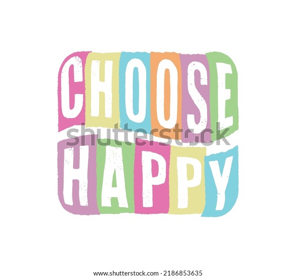 Cute Colorful Choose Happy Slogan Vector Stock Vector (Royalty Free ...