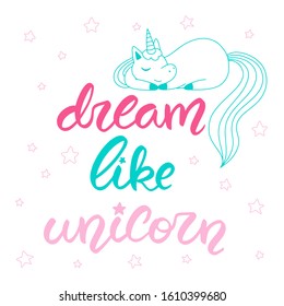 Cute colorful doodle set with "dream like unicorn" hand lettering and cute hand drawn sleeping unicorn in vector on background with stars.