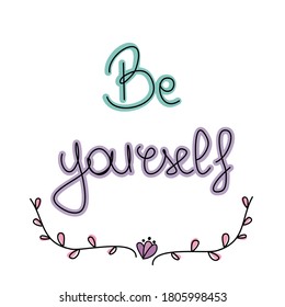 Cute colorful hand drawn lettering be yourself motivational quote vector illustration