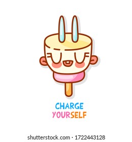 Cute colorful illustration of an electric plug with rosy cheeks. Lettering advice charge yourself. 