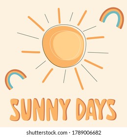 Cute colourful minimalist hand drawn lettering sunny days inspirational quote vector illustration with rainbows and modern sun design
