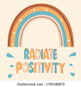 Cute colourful modern minimalist hand drawn lettering radiate positivity inspirational quote vector illustration with rainbows