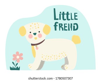 A cute concept white puppy with yellow ears and a tail is standing by a flower. Little friend lettering. Print for fabrics, posters, postcards, advertisements for breeders, nurseries and pet shops.